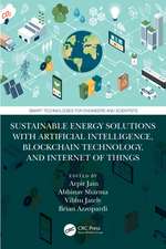 Sustainable Energy Solutions with Artificial Intelligence, Blockchain Technology, and Internet of Things