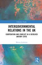 Intergovernmental Relations in the UK: Cooperation and Conflict in a Devolved Unitary State