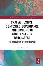 Spatial Justice, Contested Governance and Livelihood Challenges in Bangladesh: The Production of Counterspace