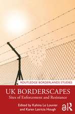 UK Borderscapes: Sites of Enforcement and Resistance