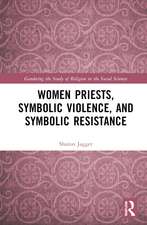 Women Priests, Symbolic Violence, and Symbolic Resistance