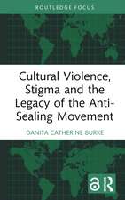 Cultural Violence, Stigma and the Legacy of the Anti-Sealing Movement