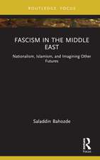 Fascism in the Middle East: Nationalism, Islamism, and Imagining Other Futures