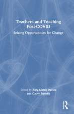 Teachers and Teaching Post-COVID: Seizing Opportunities for Change