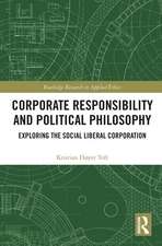 Corporate Responsibility and Political Philosophy: Exploring the Social Liberal Corporation