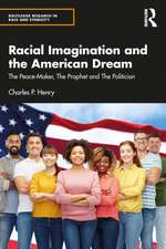 Racial Imagination and the American Dream: The Peace-Maker, The Prophet and The Politician