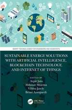 Sustainable Energy Solutions with Artificial Intelligence, Blockchain Technology, and Internet of Things