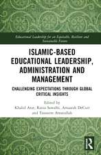 Islamic-Based Educational Leadership, Administration and Management: Challenging Expectations through Global Critical Insights