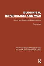 Buddhism, Imperialism and War: Burma and Thailand in Modern History