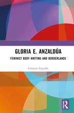 Gloria E. Anzaldúa: Feminist Body Writing and Borderlands