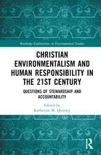 Christian Environmentalism and Human Responsibility in the 21st Century: Questions of Stewardship and Accountability