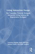 Living Interaction Design: The Transition Towards Designed Interactive Living Systems for Regenerative Ecologies