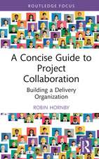 A Concise Guide to Project Collaboration: Building a Delivery Organization