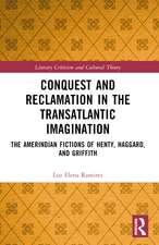 Conquest and Reclamation in the Transatlantic Imagination: The Amerindian Fictions of Henty, Haggard, and Griffith