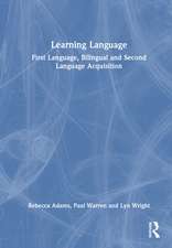 Learning Language: First Language, Bilingual and Second Language Acquisition