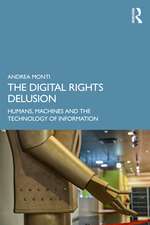 The Digital Rights Delusion: Humans, Machines and the Technology of Information