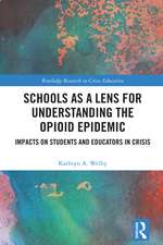 Schools as a Lens for Understanding the Opioid Epidemic: Impacts on Students and Educators in Crisis