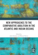 New Approaches to the Comparative Abolition in the Atlantic and Indian Oceans