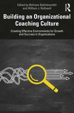 Building an Organizational Coaching Culture: Creating Effective Environments for Growth and Success in Organizations