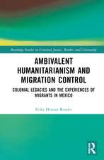 Ambivalent Humanitarianism and Migration Control: Colonial legacies and the Experiences of Migrants in Mexico