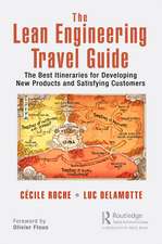 The Lean Engineering Travel Guide: The Best Itineraries for Developing New Products and Satisfying Customers