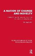 A Nation of Change and Novelty: Radical Politics, Religion and Literature in Seventeenth-Century England