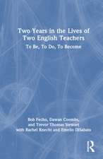 Two Years in the Lives of Two English Teachers: To Be, To Do, To Become