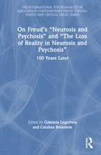 On Freud’s “Neurosis and Psychosis” and “The Loss of Reality in Neurosis and Psychosis”: 100 Years Later