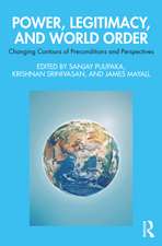 Power, Legitimacy, and World Order: Changing Contours of Preconditions and Perspectives