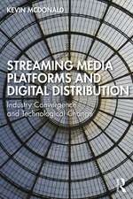 Streaming Media Platforms and Digital Distribution: Industry Convergence and Technological Change