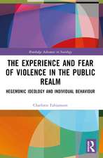 The Experience and Fear of Violence in the Public Realm: Hegemonic Ideology and Individual Behaviour