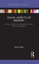 Social Aspects of Memory: Stories of Victims and Perpetrators from Bosnia-Herzegovina