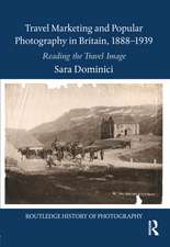 Travel Marketing and Popular Photography in Britain, 1888–1939: Reading the Travel Image