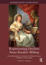 Representing Duchess Anna Amalia's Bildung: A Visual Metamorphosis in Portraiture from Political to Personal in Eighteenth-Century Germany