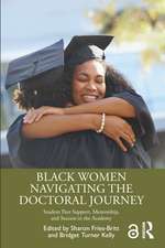 Black Women Navigating the Doctoral Journey: Student Peer Support, Mentorship, and Success in the Academy