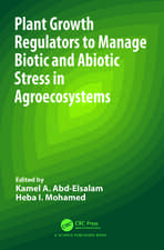 Plant Growth Regulators to Manage Biotic and Abiotic Stress in Agroecosystems