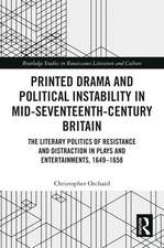 Printed Drama and Political Instability in Mid-Seventeenth-Century Britain: The Literary Politics of Resistance and Distraction in Plays and Entertainments, 1649–1658