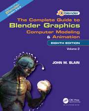 The Complete Guide to Blender Graphics: Computer Modeling and Animation: Volume Two