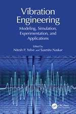 Vibration Engineering: Modeling, Simulation, Experimentation, and Applications
