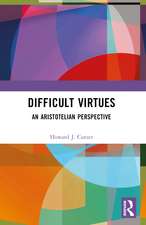 Difficult Virtues: An Aristotelian Perspective