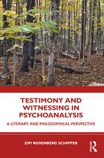 Testimony and Witnessing in Psychoanalysis