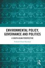 Environmental Policy, Governance and Politics: A South Asian Perspective