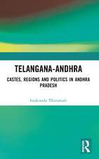 Telangana-Andhra: Castes, Regions and Politics in Andhra Pradesh