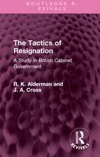 The Tactics of Resignation: A Study in British Cabinet Government