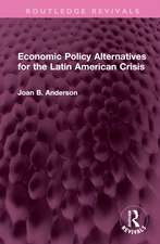 Economic Policy Alternatives for the Latin American Crisis