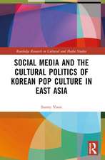 Social Media and the Cultural Politics of Korean Pop Culture in East Asia