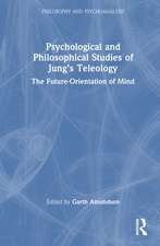 Psychological and Philosophical Studies of Jung’s Teleology: The Future-Orientation of Mind