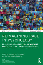 Reimagining Race in Psychology: Challenging Narratives and Widening Perspectives in Training and Practice