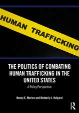 The Politics of Combating Human Trafficking in the United States: A Policy Perspective