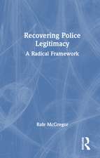 Recovering Police Legitimacy: A Radical Framework